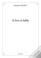 Si Fort, Si Faible