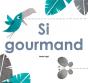 Si Gourmand - Preview