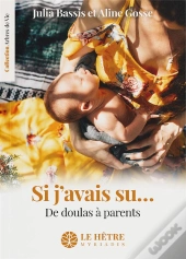 Si J'Avais Su... De Doulas À Parents