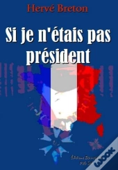 Si Je N' Tais Pas Président