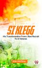 Si Klegg His Transformation From A Raw Recruit To A Veteran. - Preview