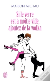Si Le Verre Est À Moitié Vide, Ajoutez De La Vodka