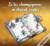 Si Les Champignons M'Etaient Contes - Les Contes De Peyre,Oh !