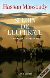 Si Loin De L'Euphrate ; Une Jeunesse D'Artiste En Irak