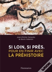 Si Loin, Si Près ; Pour En Finir Avec La Préhistoire