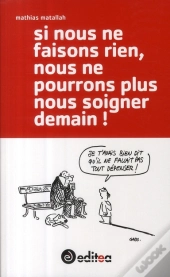 Si Nous Ne Faisons Rien, Nous Ne Pourrons Plus Soigner Demain !