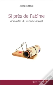 Si Près De L'Abîme ; Nouvelles Du Monde Actuel
