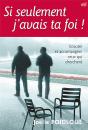 Si Seulement J'Avais Ta Foi ! - Ecouter Et Accompagner Ceux Qui Cherchent - Preview