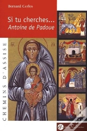 Si Tu Cherches... Antoine De Padoue