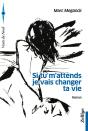 Si Tu M'Attends Je Vais Changer Ta Vie - Preview