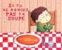 Si Tu Ne Manges Pas Ta Soupe - Preview