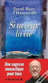 Si Tu Veux La Vie : Les Conseils Éclairés D'Un Esprit Libre