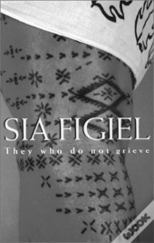 Sia Figiel - They Who Do Not Grieve
