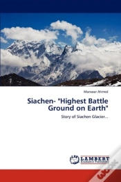 Capa do artigo Siachen- "Highest Battle Ground On Earth"