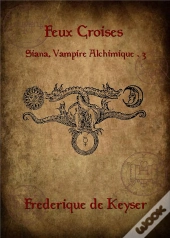 Siana, Vampire Alchimique 3 : Feux Croises