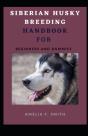 Siberian Husky Breeding Handbook For Beginners And Dummies - Preview