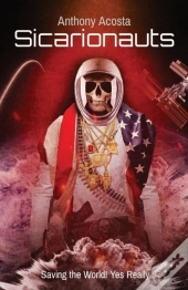 Sicarionauts: Saving The World! Yes Real