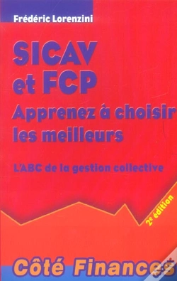 Capa do artigo Sicav Et Fcp ; Apprenez A Choisir Les Meilleurs ; L'Abc De La Gestion Collective (2e Edition)