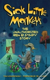 Sick Little Monkeys: The Unauthorized Ren & Stimpy Story (Hardback)