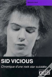 Sid Vicious ; Chronique D'Une Rock Star Suicidée