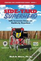 Side-Yard Superhero: Life Lessons From An Unlikely Teacher