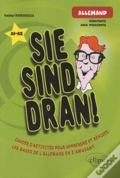 Sie Sind Dran ! Allemand ; A1>A2 ; Cahier D'Activités Pour Apprendre Et Réviser Les Bases De L'Allemand En S'Amusant