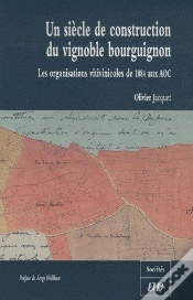 Capa do artigo Siècle De Construction Du Vignoble Bourguignon ; Les Organisations Vitivinicoles De 1884 Aux Aoc