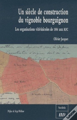 Capa do artigo Siècle De Construction Du Vignoble Bourguignon ; Les Organisations Vitivinicoles De 1884 Aux Aoc
