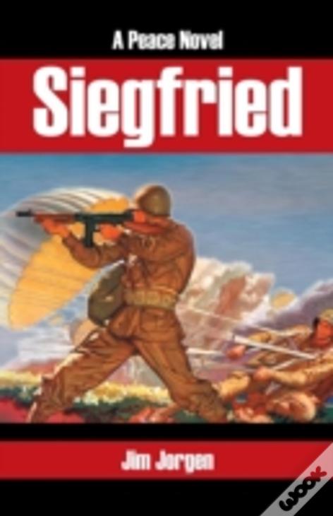 Siegfried: A Peace Novel
