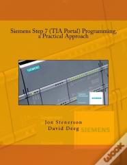 Siemens Step 7 (Tia Portal) Programming, A Practical Approach