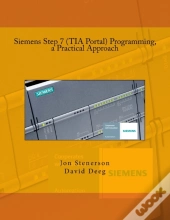 Siemens Step 7 (Tia Portal) Programming, A Practical Approach