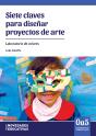 Siete Claves Para Diseñar Proyectos De Arte - Preview