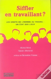 Siffler En Travaillant ; Les Droits De L'Homme Au Travail : Un État Des Lieux