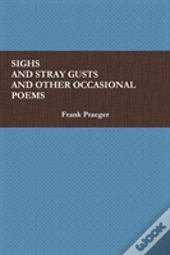 Sighs And Stray Gusts And Other Occasional Poems
