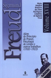Capa do artigo Sigmund Freud  - Além do Princípio de Prazer, Psicologia de Grupo e Outros Trabalhos (1920 -1922)