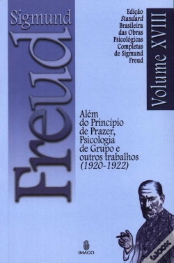 Capa do artigo Sigmund Freud  - Além do Princípio de Prazer, Psicologia de Grupo e Outros Trabalhos (1920 -1922)