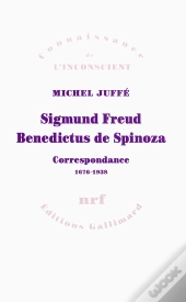Sigmund Freud - Benedictus De Spinoza ; Correspondance 1676 - 1938