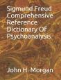 Sigmund Freud Comprehensive Reference Dictionary Of Psychoanalysis - Preview