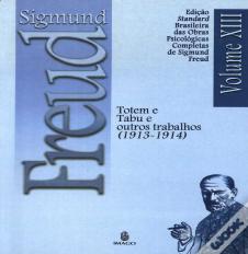 Sigmund Freud  - Totem e Tabu e Outros Trabalhos (1913 - 1914)