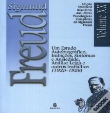 Sigmund Freud  - Um Estudo Autobiográfico, Inibições, Sintomas e Ansiedade, análise Leiga e Outros Trablhos (1925 - 1926)