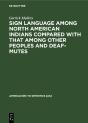 Sign Language Among North American Indians Compared With That Among Other Peoples And Deaf-Mutes - Preview