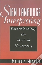 Capa do artigo Sign Language Interpreting - Deconstructing The Myth Of Neutrality