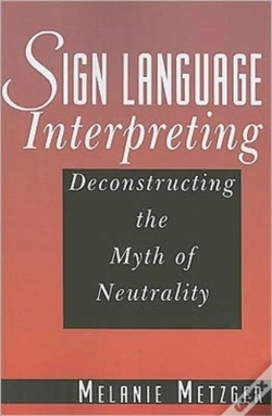 Capa do artigo Sign Language Interpreting - Deconstructing The Myth Of Neutrality