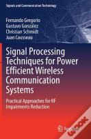Signal Processing Techniques For Power Efficient Wireless Communication Systems