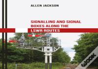 Signalling And Signal Boxes Along The Lswr Routes
