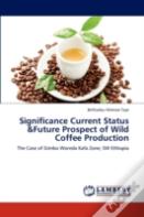 Significance Current Status &Future Prospect Of Wild Coffee Production