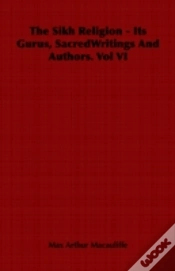 Capa do artigo Sikh Religion - Its Gurus, Sacredwritings And Authors. Vol Vi