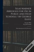 Silas Marner Abridged For Use In Public And High Schools / By George Eliot ; With Annotations By O.J. Stevenson