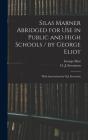 Silas Marner Abridged For Use In Public And High Schools / By George Eliot ; With Annotations By O.J. Stevenson - Preview