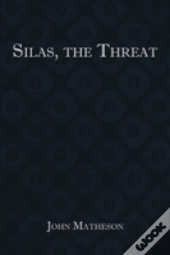 Silas, The Threat